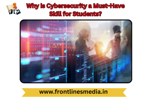 Why is Cybersecurity a Must-Have Skill for Students?