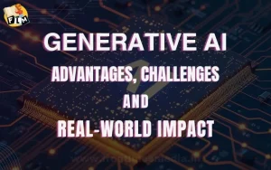 Generative AI Advantages, Challenges, and Real-World Impact