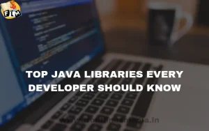 Top Java Libraries Every Developer Should Know