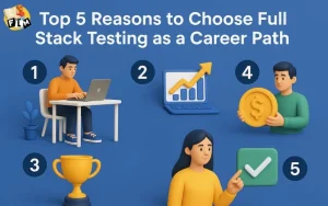 Top 5 Reasons to Choose Full Stack Testing as a Career Path