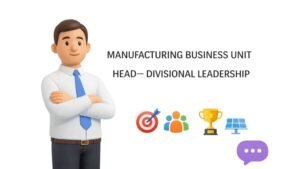 Manufacturing Business Unit Head—Divisional Leadership