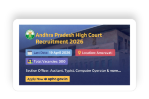 Andhra Pradesh High Court Recruitment 2026 – Apply Online for 300 Vacancies