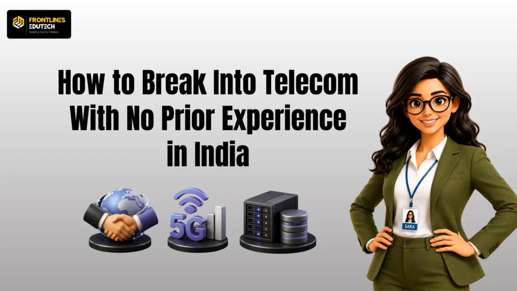 How to Break Into Telecom With No Prior Experience in India | flm | frontlines edutech